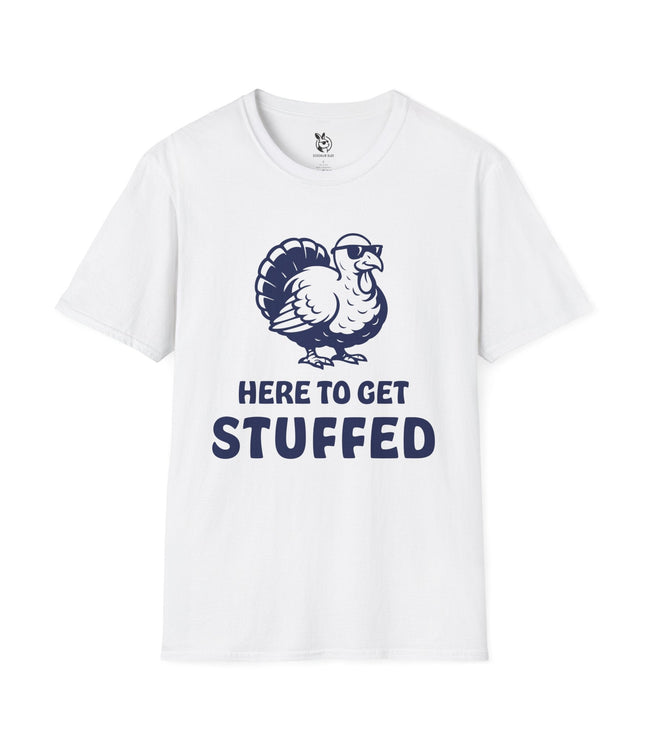Here To Get Stuffed Thanksgiving Unisex T-Shirt in White .