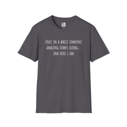 Once In A While Someone Amazing Comes Along Unisex T-Shirt in Charcoal .