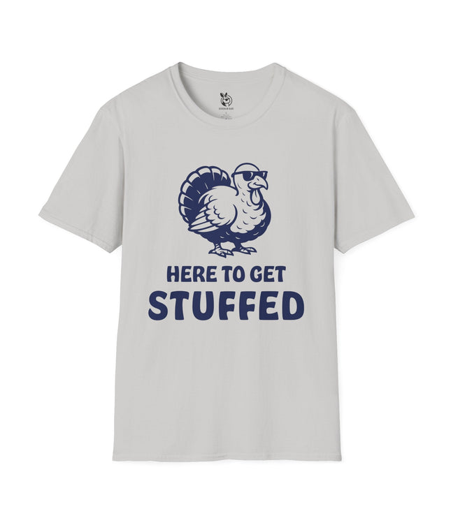 Here To Get Stuffed Thanksgiving Unisex T-Shirt in Ice Grey .