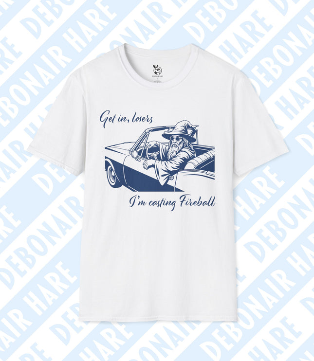 A white t-shirt depicting a wizard in a car, saying "Get in losers, I'm casting fireball"
