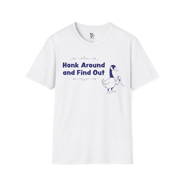 Honk Around And Find Out Unisex T-Shirt in White .