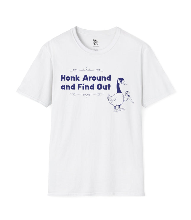 Honk Around And Find Out Unisex T-Shirt in White .