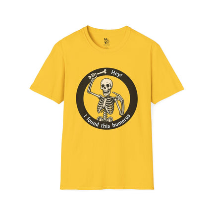 I Found This Humerus Skeleton Unisex T-Shirt in Daisy .