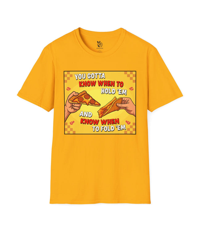 Hold or Fold Pizza Unisex T-Shirt in Gold .