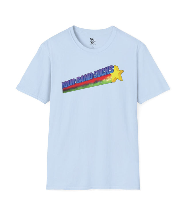 Your Band Sucks Unisex T-Shirt in Light Blue .