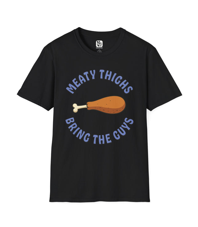 Meaty Thighs Bring The Guys Unisex T-Shirt in Black .