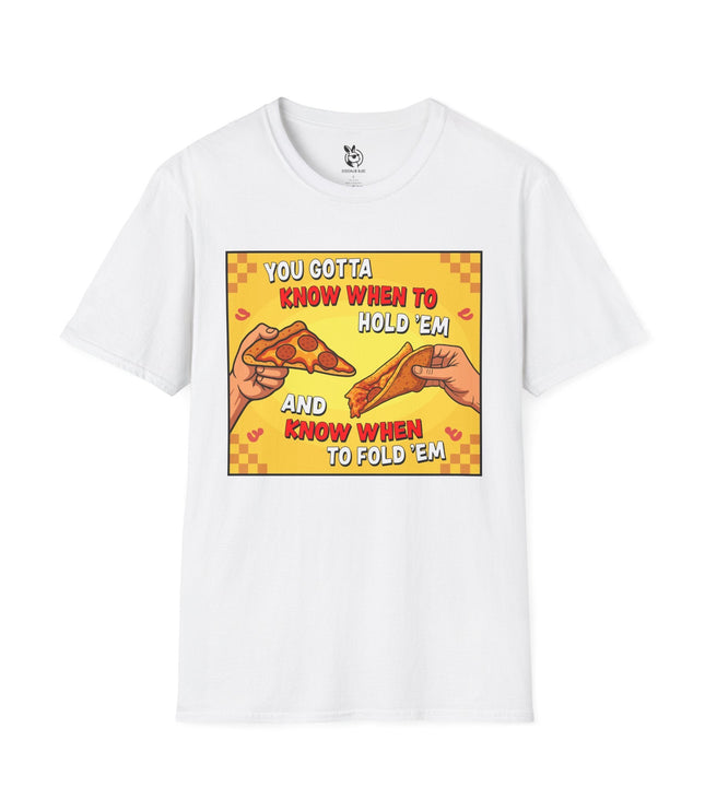 Hold or Fold Pizza Unisex T-Shirt in White .