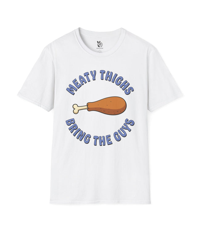Meaty Thighs Bring The Guys Unisex T-Shirt in White .