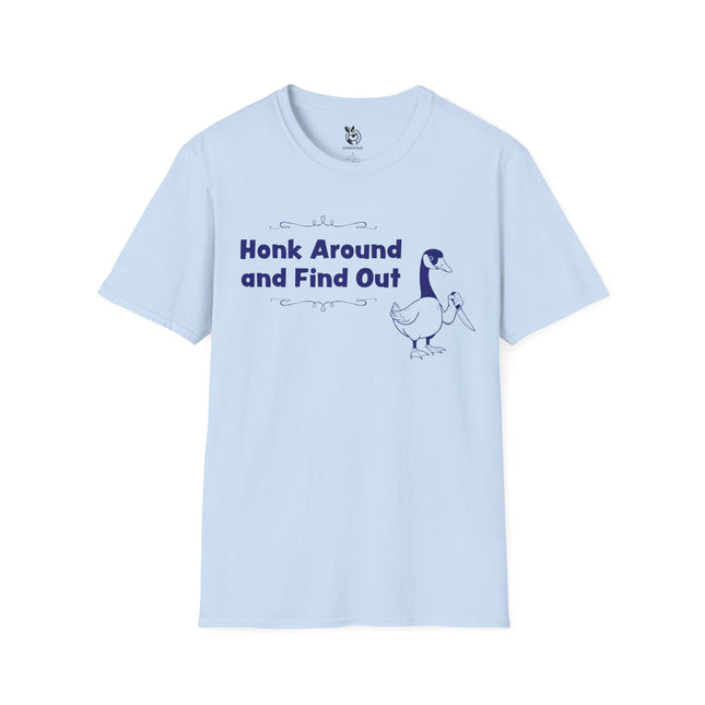 Honk Around And Find Out Unisex T-Shirt in Light Blue .