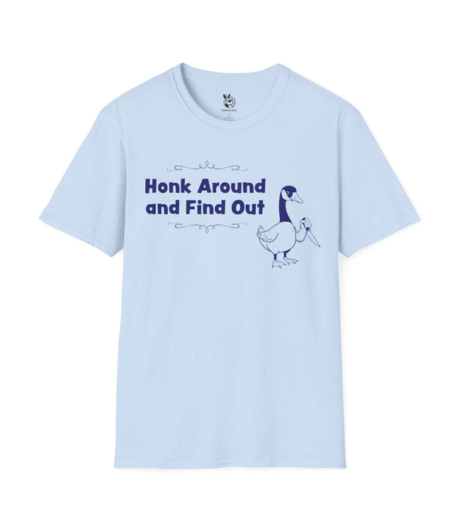 Honk Around And Find Out Unisex T-Shirt in Light Blue .
