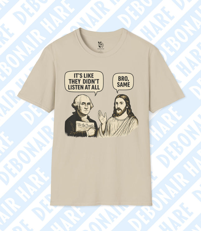 Beige t-shirt depicting Washington and Jesus complaining that no one listens