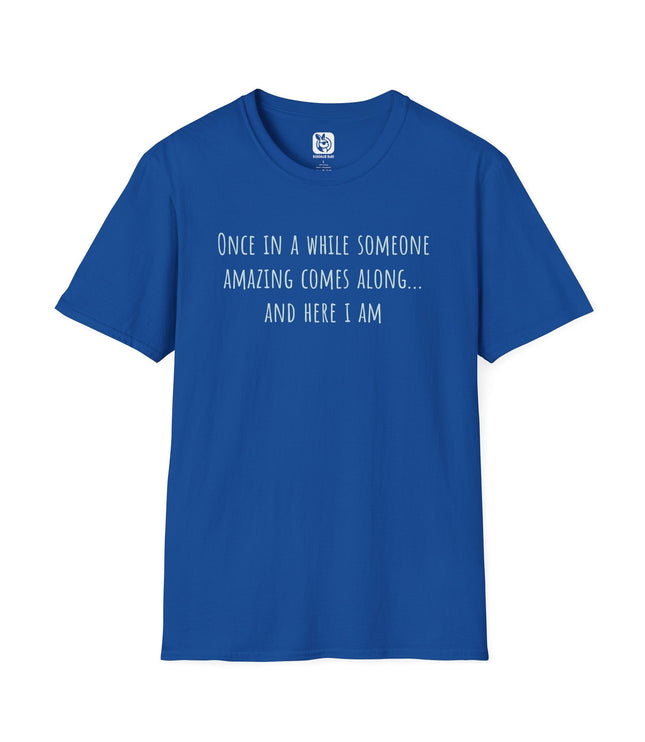 Once In A While Someone Amazing Comes Along Unisex T-Shirt in Royal .