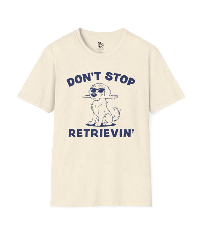 Don't Stop Retrievin' Unisex Soft Cotton T-Shirt in Natural .