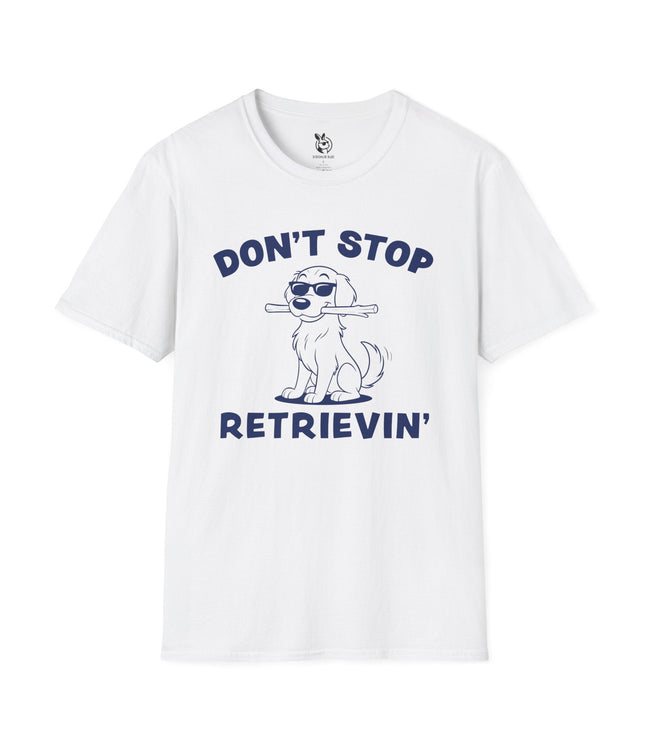 Don't Stop Retrievin' Unisex Soft Cotton T-Shirt in White .